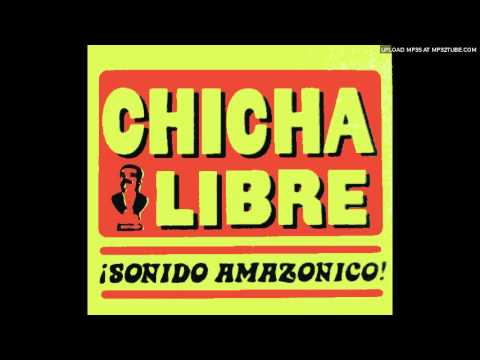 CHICHA LIBRE - Sonido Amazónico