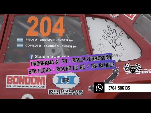 Programa N° 74 - Rally Formoseño 6ta Fecha - Riacho He-Hé / 1er Bloque