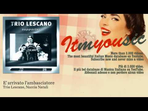 Trio Lescano, Nuccia Natali - E' arrivato l'ambasciatore