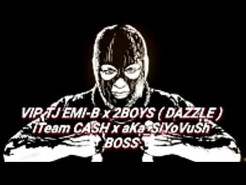 EMI B x 2Boys  Dazzle  x CaSh x aKa SiYoVush   BOSS