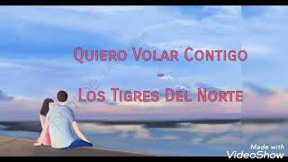 Quiero Volar Contigo - Los Tigres Del Norte (LETRA)