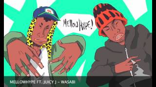 MELLOWHYPE Ft. JUICY J: Wasabi