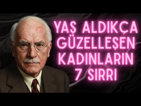 YAŞI İLERLEDİKÇE GÜZELLEŞEN KADINLARIN 7 SIRRI | CARL JUNG