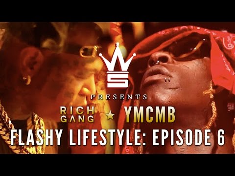YMCMB/Rich Gang: Flashy Lifestyle Ep. 6 