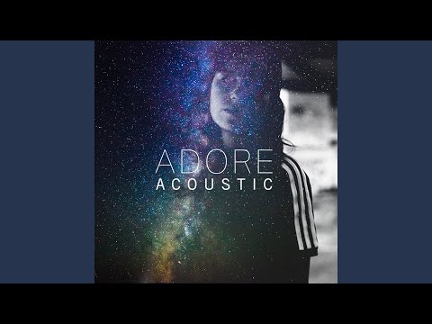 Video thumbnail for Adore (Acoustic)