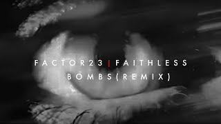 Faithless - Bombs (Factor23 Remix)
