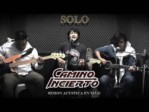 Camino Incierto - Solo (sesión acustica en vivo)