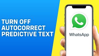 How to Turn Off Autocorrect in Whatsapp Android/ iPhone | Turn Off Predictive Text