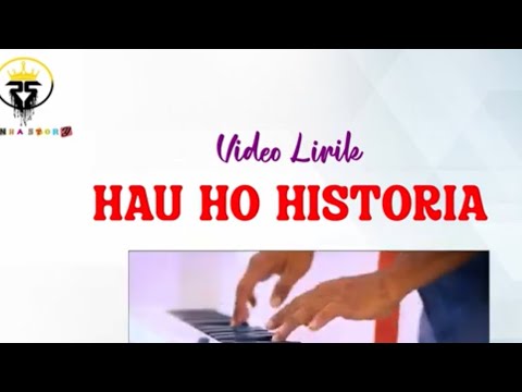 HAU HO HISTORIA ( Video Lirik )