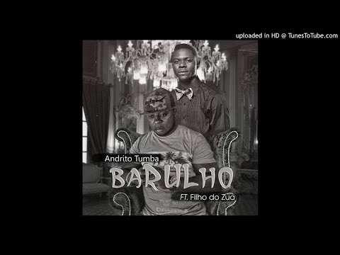 Andrito Tumba Feat. Filho do Zua - Barulho (Afro House)