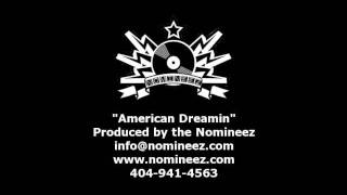 American Dreamin produced by the Nomineez