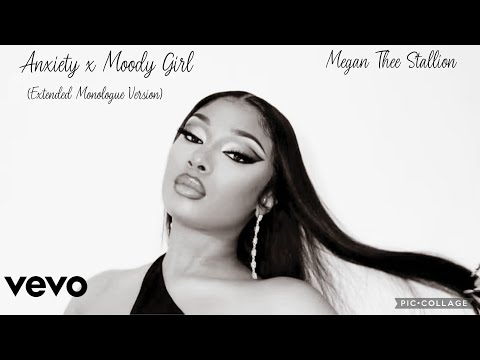 Megan Thee Stallion - Anxiety x Moody Girl (Extended Monologue Version)
