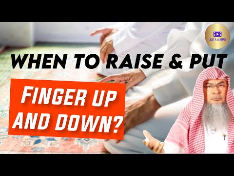 When should we put up our index finger for Tashahhud & when to put it down?