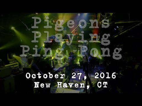 Pigeons Playing Ping Pong: 2016-10-27 - Toad's Place, New Haven, CT (Complete Show) [6-Cam/HD]