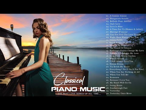 Top 20 Romantic Piano Love Songs - The most beautiful music in the world for your heart