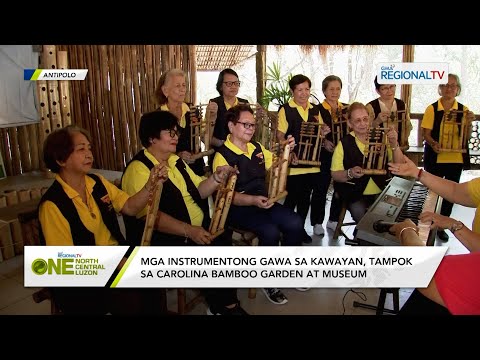 One North Central Luzon: Instrumentong gawa sa kawayan, tampok sa Carolina Bamboo Garden at Museum