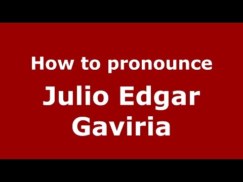 How to pronounce Julio Edgar Gaviria (Colombian Spanish/Colombia)  - PronounceNames.com