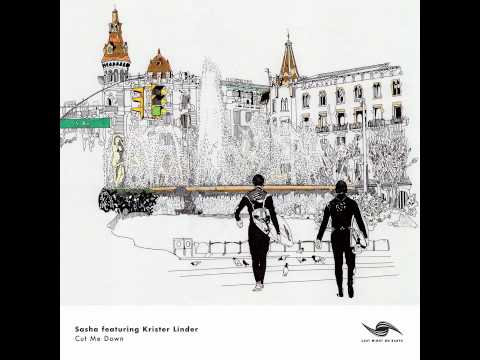 Sasha - Cut Me Down (Feat. Krister Linder)