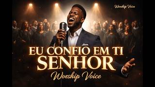 🎵 EU CONFIO EM TI, SENHOR 🙏 | Essa Música Vai Renovar Sua Fé (Ouça Até o Fim)