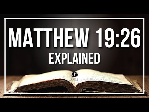 MATTHEW 19:26 Explained - What Does The Bible Verse MATTHEW 19:26 [KJV] REALLY Mean?
