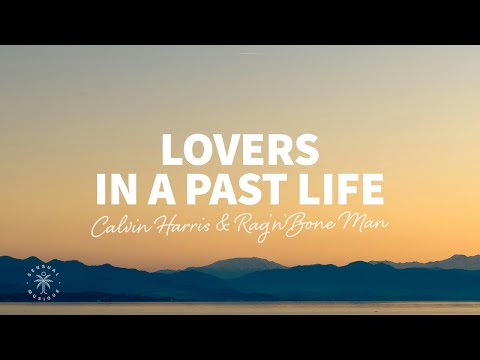 Calvin Harris & Rag'n'Bone Man - Lovers In A Past Life (Lyrics)