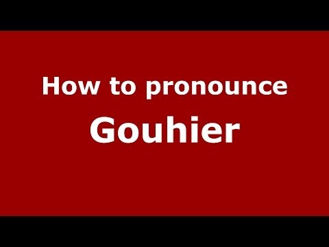 How to Pronounce Gouhier - PronounceNames.com
