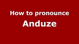 How to pronounce Anduze