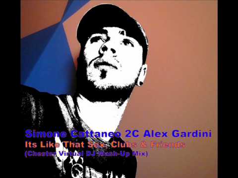 Simone Cattaneo 2C Alex Gardini   Its Like That Sex, Clubs & Friends Chester Virtual DJ Mash Up Mix
