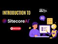 What Is Sitecore AI SitecoreAI Generative AI Agentic AI Sitecore Studio Explained Sitecore