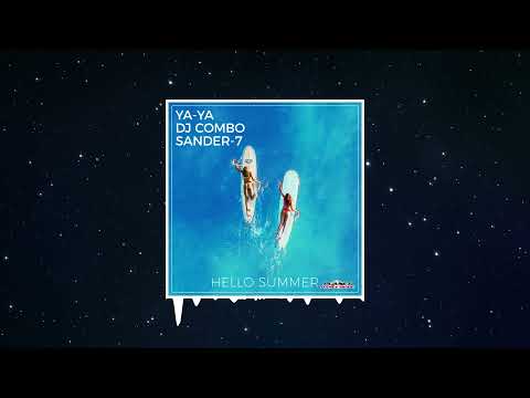 YA-YA, DJ Combo, Sander-7 - Hello Summer (Official Audio)