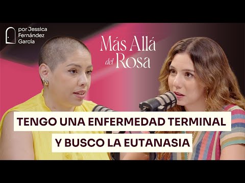 Eutanasia Legal en México: Luchando Por M0r1r Dignamente - Más allá del Rosa con Samara Martínez