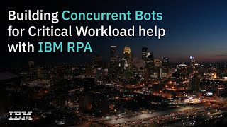 Building concurrent bots for critical workload help with IBM RPA