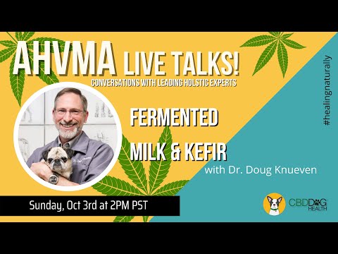 Fermented Milk and Kefir - How They Work on Pets with Dr. Doug Knueven