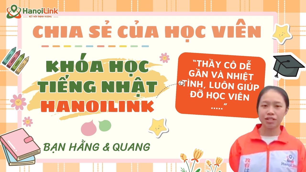 Chia sẻ của học viên về Khóa học tiếng Nhật HanoiLink - bạn Hằng và bạn Quang