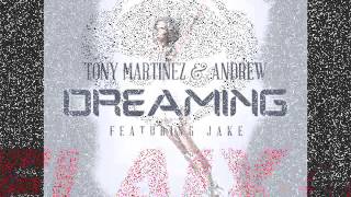 Tony Martinez & Andrew & Jake - Dreaming (Flaix FM  Premiere)