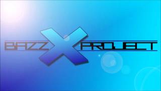 BazZ-X Project - Goin' Crazy
