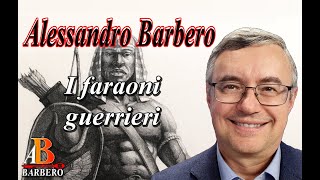 Alessandro Barbero - I faraoni guerrieri