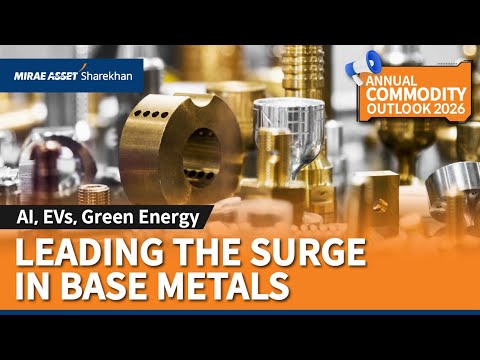 AI, EVs, Green Energy to drive Base Metals | China to lead charge | Annual Commodity Outlook 2026