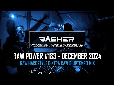 Basher - RAW Power #183 (Raw Hardstyle & Xtra Raw & Uptempo Mix December 2024)