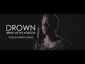 Bring Me The Horizon - "Drown" (Cover By ...