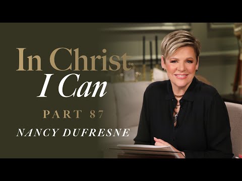 847 | In Christ I Can, Part 87