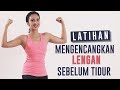 Yuk Latihan 10 Menit Mengecilkan Lengan Sebelum Tidur Latihan Di Rumah