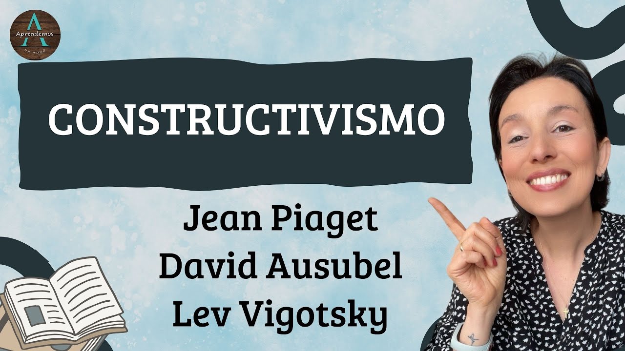 CONSTRUCTIVISMO Jean Piaget, David Ausubel y Lev Vigotsky - CONSTRUTIVISM Piaget,  Ausubel Vygotsky