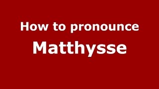 How to pronounce Matthysse