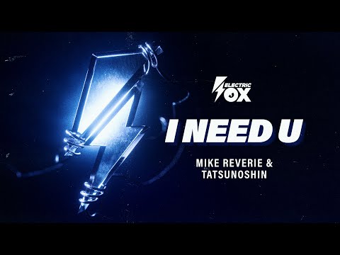 Mike Reverie x Tatsunoshin - I Need U
