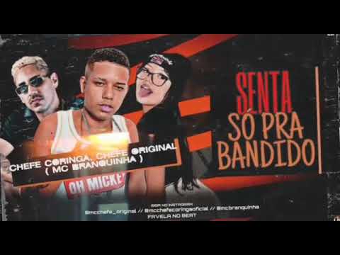CHEFE CORINGA , CHEFE ORIGINAL E MC BRANQUINHA - SENTAR PRA BANDIDO - REMIX BREGA FUNK