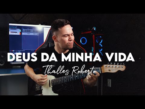 DEUS DA MINHA VIDA - THALLES ROBERTO || GUITAR COVER