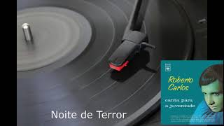 Noite de Terror -  Roberto Carlos