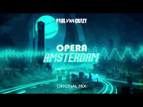 PaulVanCrazy - Opera Amsterdam 2k22 (Original mix)