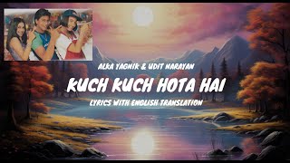 Download lagu Kuch Kuch Hota Hai - Title Track Song Lyrics (English Translated) | Shah Rukh Khan | Alka Y & Udit N mp3